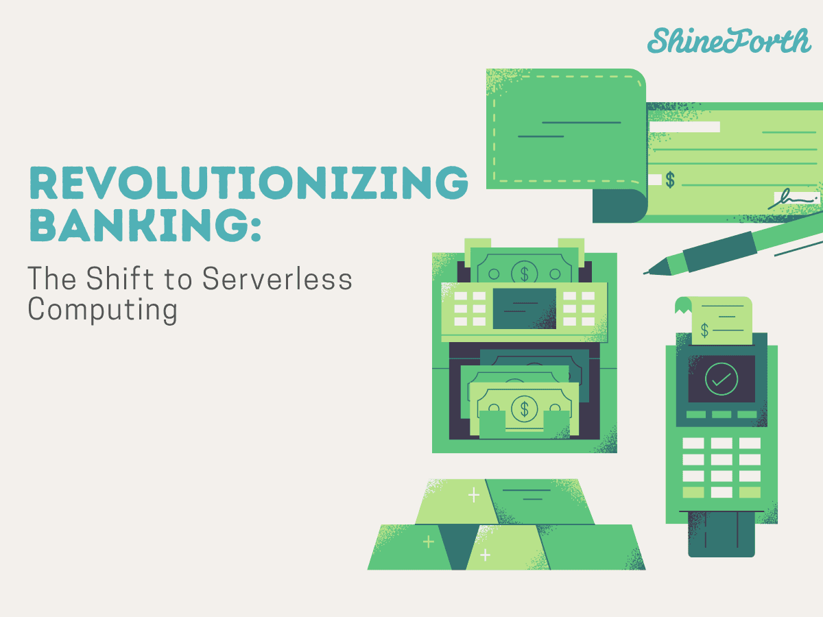 Revolutionizing Banking: The Shift to Serverless Computing