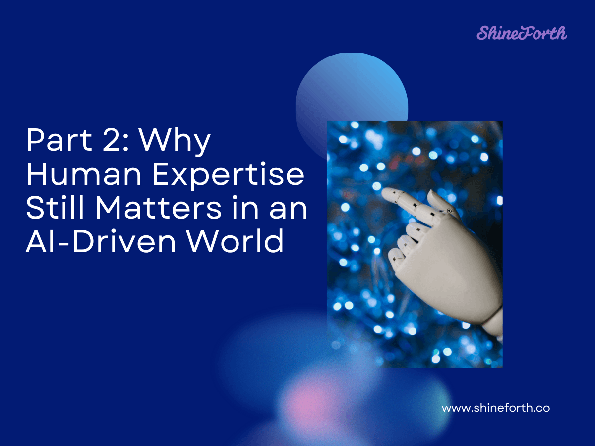 Part 2: Why Human Expertise Still Matters in an AI-Driven World