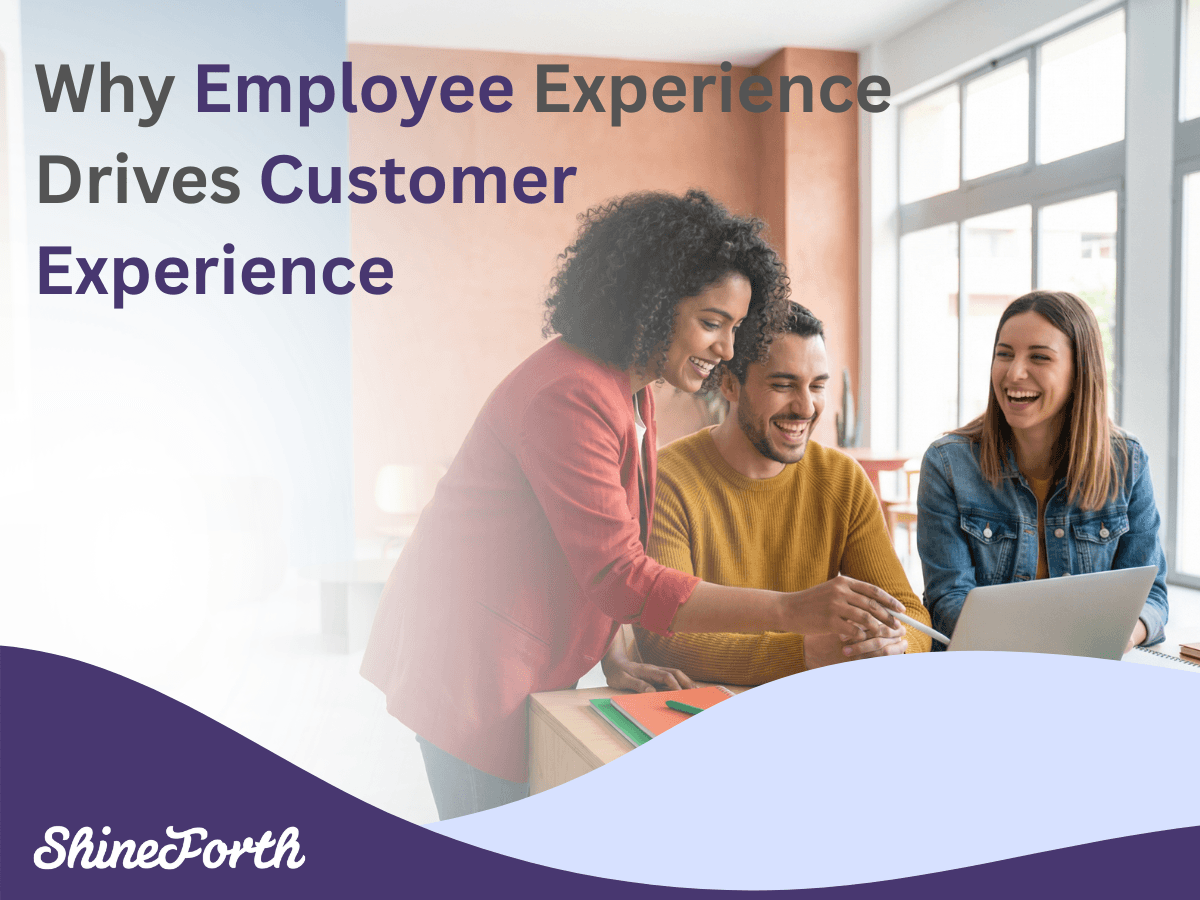 Why Employee Experience Drives Customer Experience