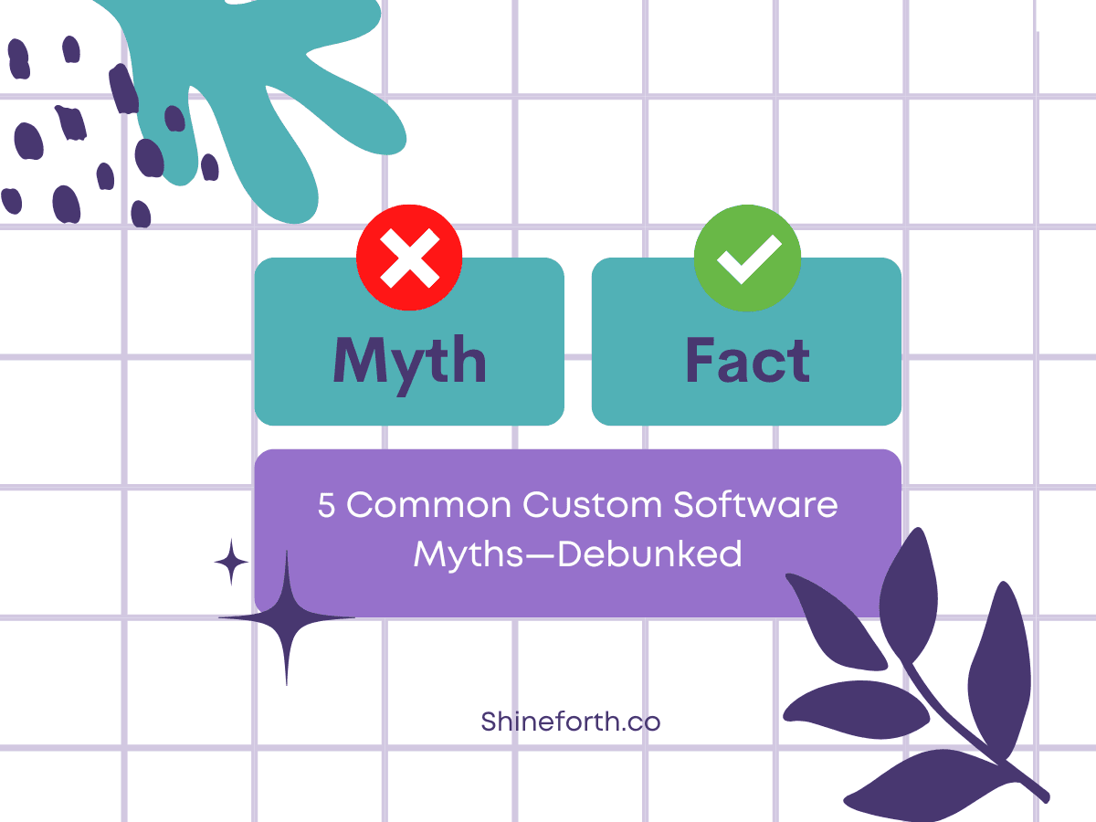 5 Common Custom Software Myths—Debunked