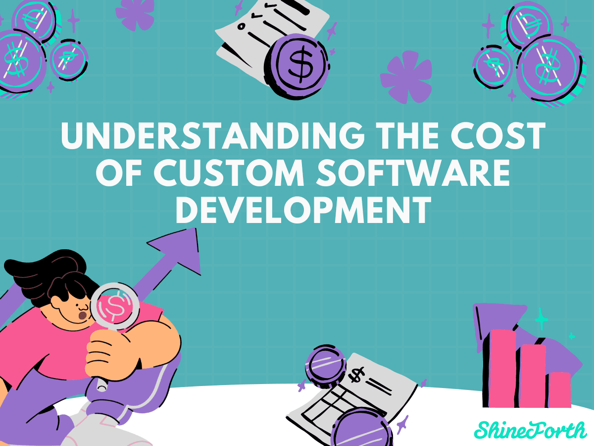 Understanding the Cost of Custom Software Development