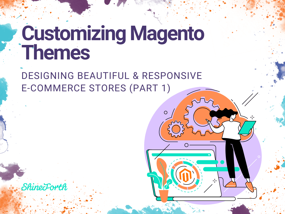 Customizing Magento Themes: Designing Beautiful and Responsive E-commerce Stores (Part 1)