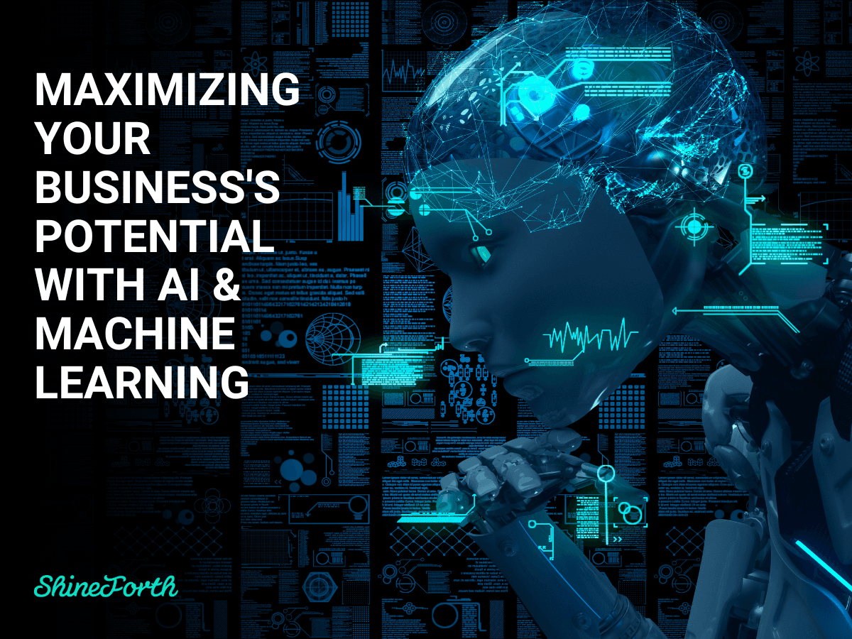 Maximizing Your Business's Potential with AI and Machine Learning