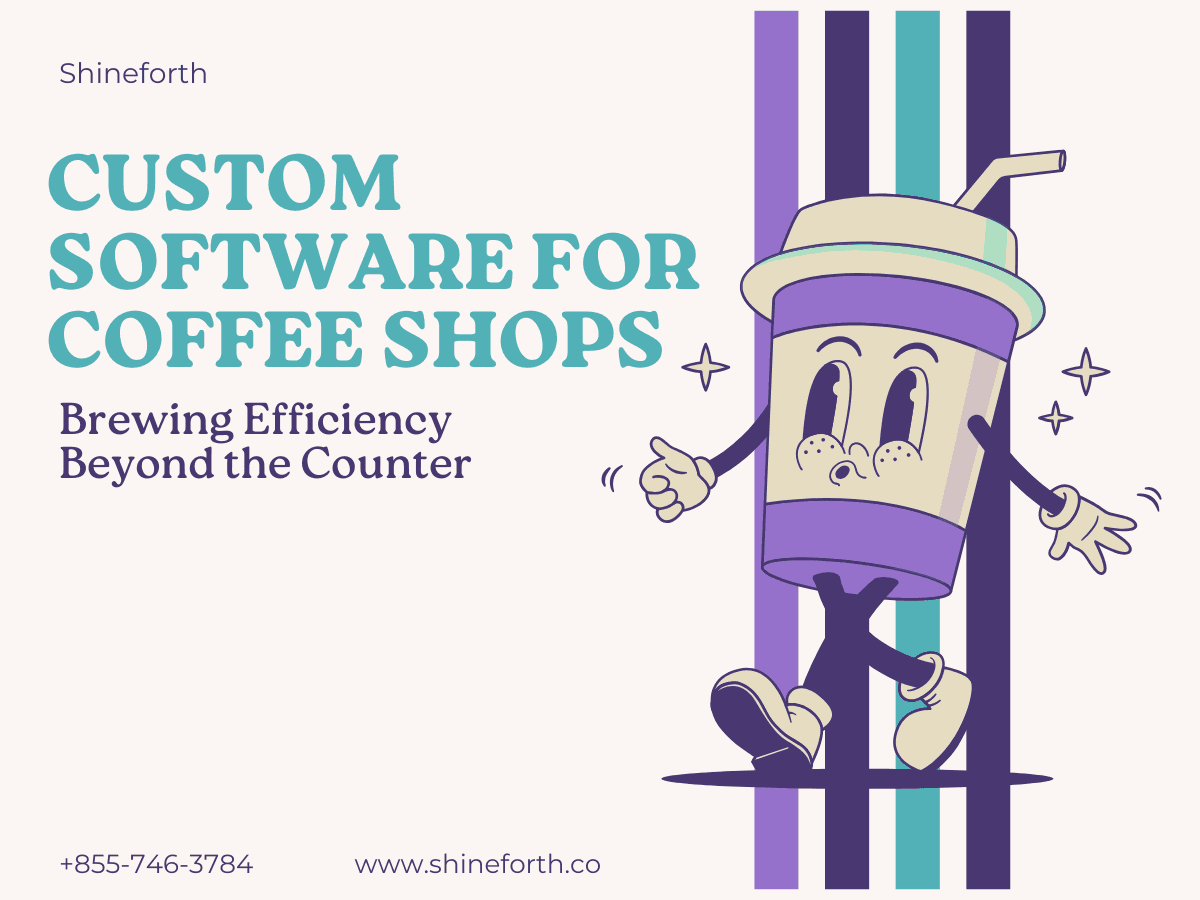 Custom Software for Coffee Shops: Brewing Efficiency Beyond the Counter