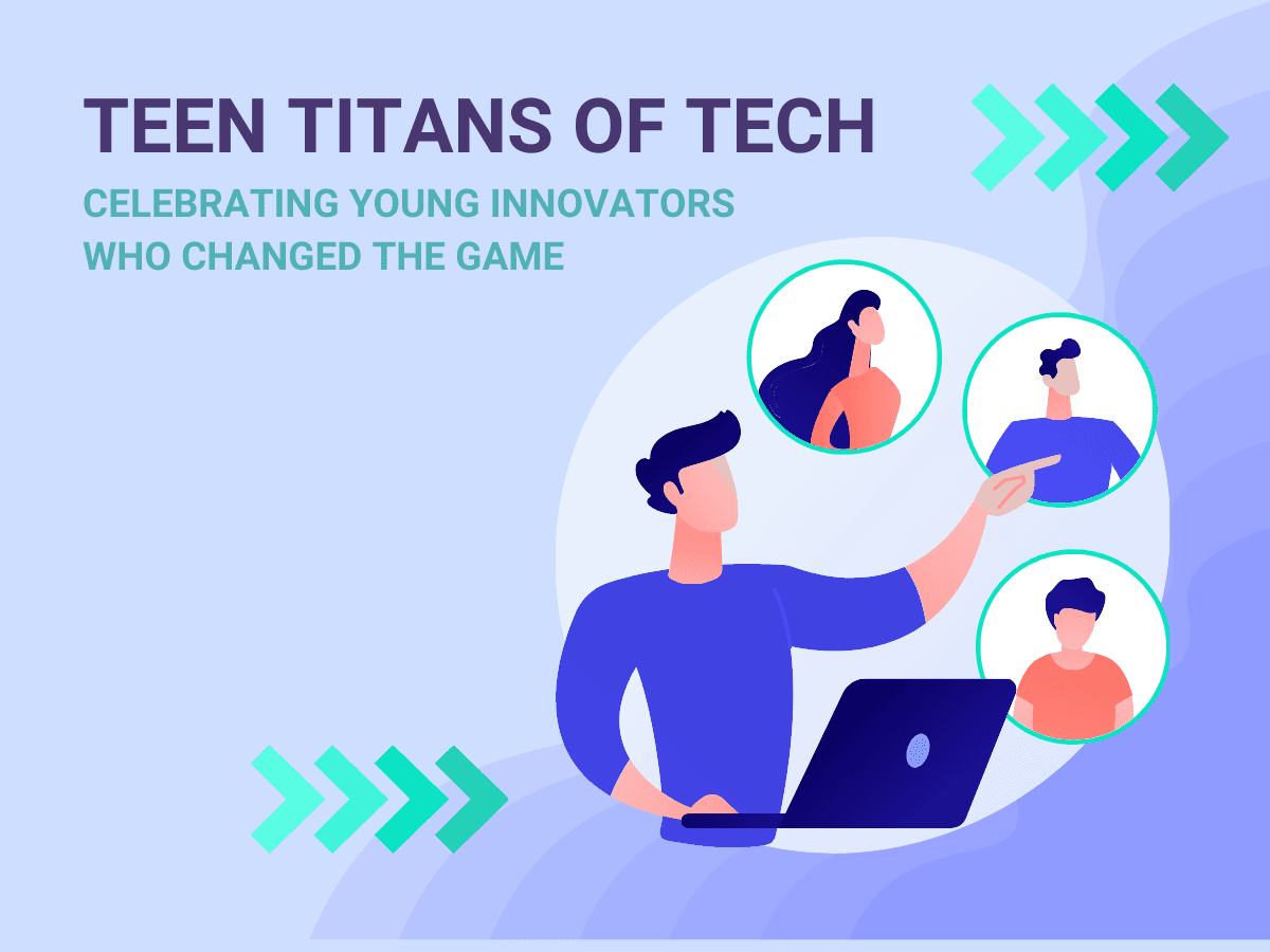 Teen Titans of Tech: Celebrating Young Innovators Who Changed the Game