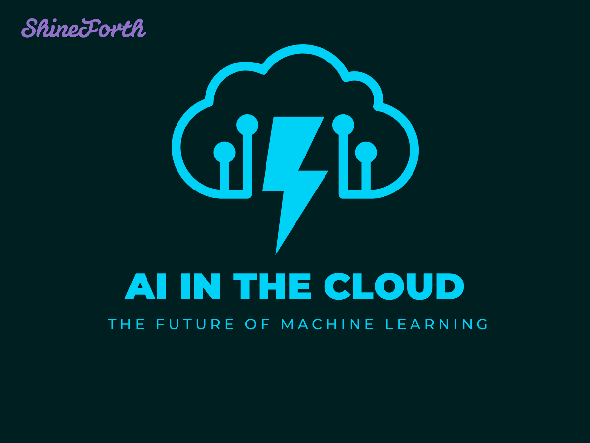 AI in the Cloud: The Future of Machine Learning