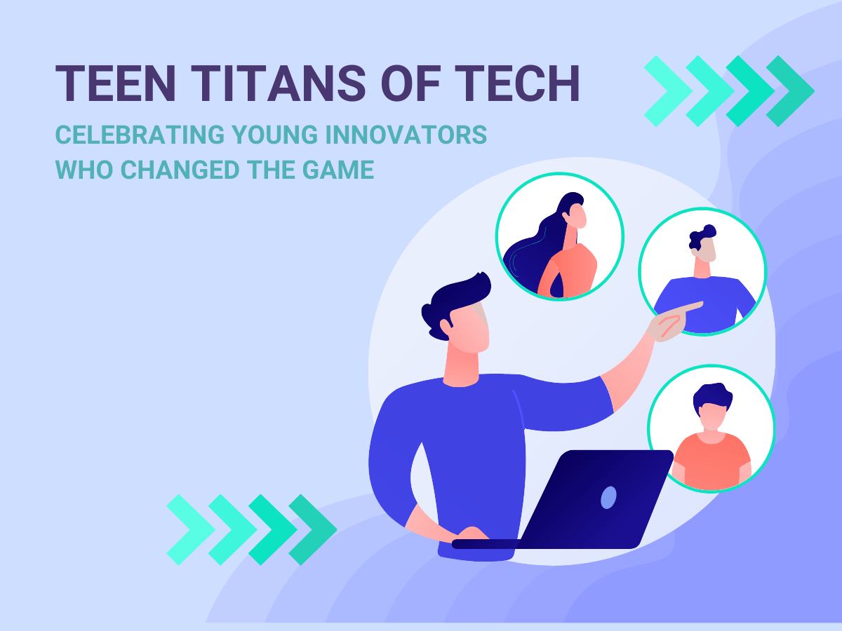 Teen Titans of Tech: Celebrating Young Innovators Who Changed the Game 