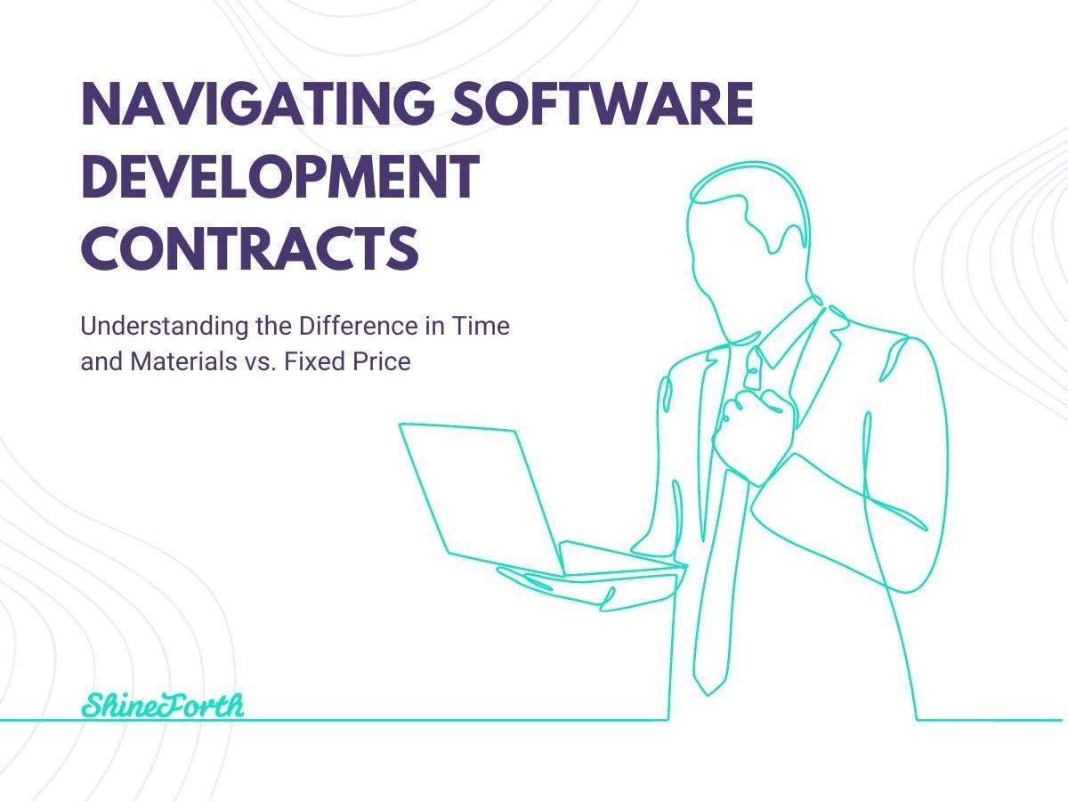 Navigating Software Development Contracts: Understanding the Difference in Time and Materials vs. Fixed Price